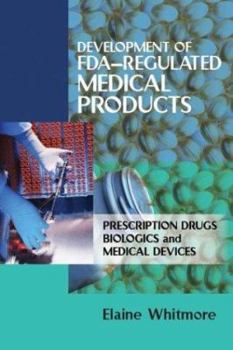 Development of Fda-Regulated Medical Products: Prescription Drugs, Biologics, and Medical Devices
