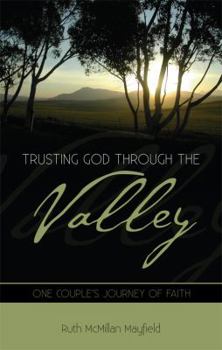 Paperback Trusting God Through the Valley: One Couple's Journey of Faith Book