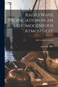 Paperback Radio Wave Propagation in an Inhomogeneous Atmosphere; NBS Technical Note 24 Book