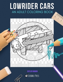 Paperback Lowrider Cars: AN ADULT COLORING BOOK: A Lowrider Cars Coloring Book For Adults Book