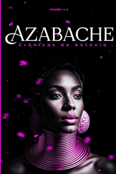 Paperback Azabache: Crónicas de Antonia [Spanish] Book