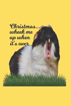 Paperback Christmas...Wheek Me Up When It's Over: Cute yellow lined guinea pig journal 100 blank lined pages 6x9 Book