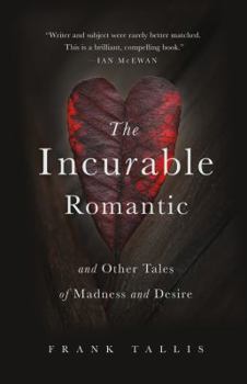 Hardcover The Incurable Romantic: And Other Tales of Madness and Desire Book
