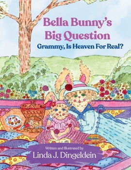 Paperback Bella Bunny's Big Question: Grammy, Is Heaven For Real? Book