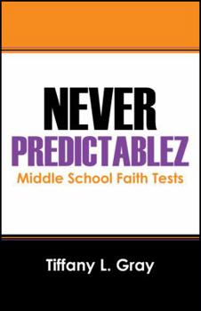 Paperback Never Predictablez: Middle School Faith Tests Book