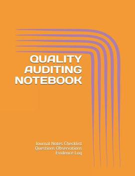Paperback Quality Auditing Notebook: Journal Notes Checklist Questions Observations Evidence Log Book