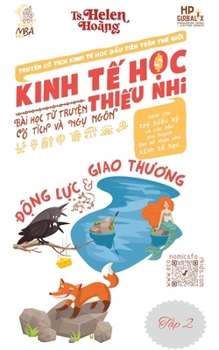 Kinh Tế Học Thiếu Nhi - Động Lực & Giao Thương: Sự Lựa Chọn & Sự Khan Hiếm