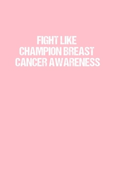 FIGHT LIKE CHAMPION BREAST CANCER AWARENESS: Dot Grid Journal - Breast Cancer Awareness  -  Gratitude, Writing, Goal, Bullet, Survival, Survivor, Treatment Notebook - 6x9 120 page