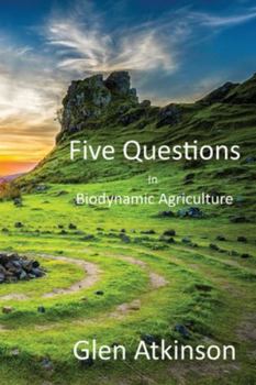 Five Questions in Biodynamic Agriculture