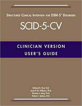 Paperback User's Guide for the Structured Clinical Interview for Dsm-5(r) Disorders--Clinician Version (Scid-5-CV) Book