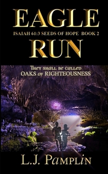 Eagle Run (Isaiah 61:3 — Seeds of Hope)