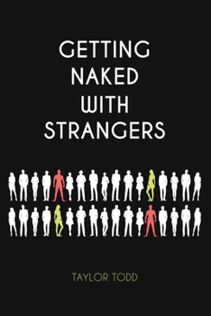 Getting Naked with Strangers