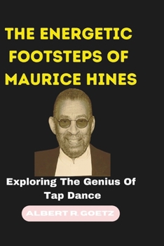 Paperback The Energetic Footsteps of Maurice Hines: Exploring The Genius Of Tap Dance Book