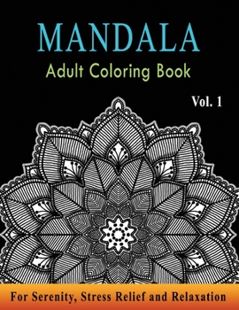 Mandala Adult Coloring Book: Astonishing Mandala Art Patterns & Designs for Relaxation, Meditation, Mindfulness, Happiness, and Stress Relief Color