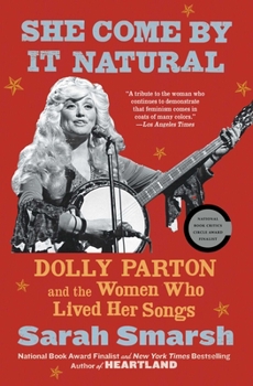Paperback She Come by It Natural: Dolly Parton and the Women Who Lived Her Songs Book
