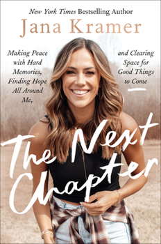 Hardcover The Next Chapter: Making Peace with Hard Memories, Finding Hope All Around Me, and Clearing Space for Good Things to Come Book