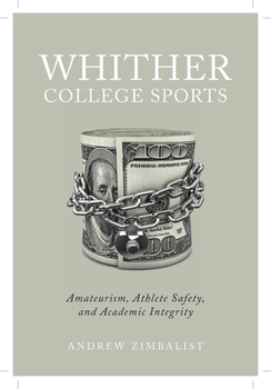 Hardcover Whither College Sports: Amateurism, Athlete Safety, and Academic Integrity Book