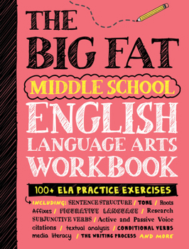 Paperback The Big Fat Middle School English Language Arts Workbook: 100+ Ela Practice Exercises Book