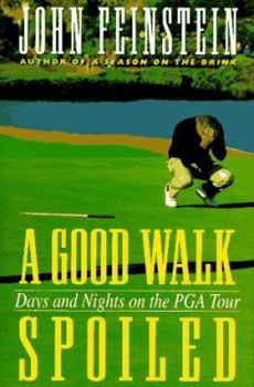 Hardcover A Good Walk Spoiled: Days and Nights on the PGA Tour Book