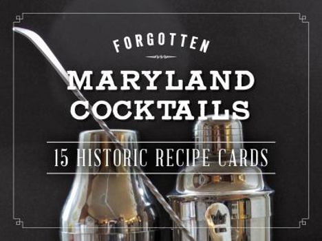 Ring-bound Forgotten Maryland Cocktails: 15 Historic Recipe Cards Book
