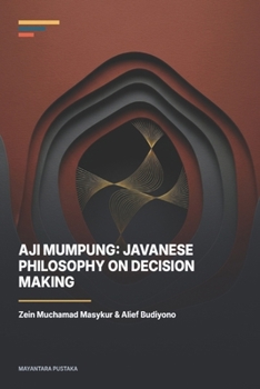 Paperback Aji Mumpung: Javanese Philosophy on Decision Making Book