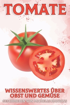 Tomate: Wissenswertes über Obst und Gemüse #31