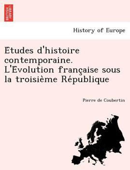 Paperback E Tudes D'Histoire Contemporaine. L'e Volution Franc Aise Sous La Troisie Me Re Publique [French] Book