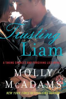 Paperback Trusting Liam: A Taking Chances and Forgiving Lies Novel Book