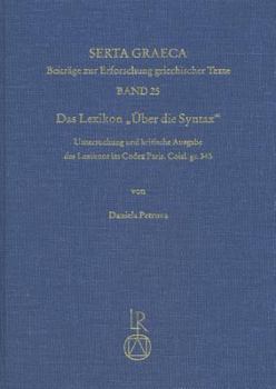 Hardcover Das Lexikon Uber Die Syntax: Untersuchung Und Kritische Ausgabe Des Lexikons Im Codex Paris. Coisl. Gr. 345 [German] Book