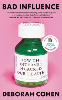Paperback Bad Influence: How the Internet Hijacked Our Health Book