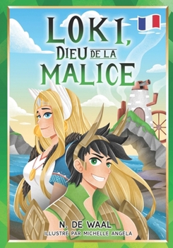 Loki, Dieu de la Malice (Mythologie nordique pour enfants - French) (French Edition)