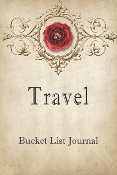 Travel Bucket List Journal: 100 Bucket List Guided Prompt Journal Planner Birthday Gift For Tracking Your Travel Adventures