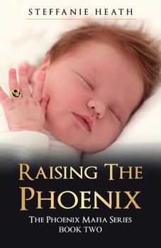 Paperback Raising The Phoenix: The 'X' generation of the Phoenix Mafia from conception to adulthood. Book