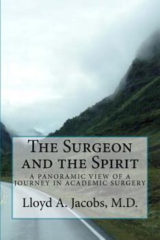 Paperback The Surgeon and the Spirit: A Panoramic View of a Journey in Academic Surgery Book