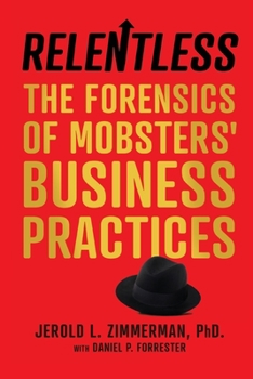 Paperback Relentless: The Forensics of Mobsters' Business Practices Book