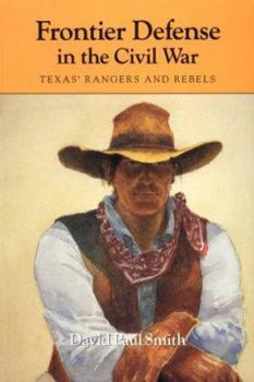 Paperback Frontier Defense in the Civil War: Texas' Rangers and Rebelsvolume 40 Book