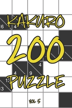 Kakuro 200 Puzzle Vol5: Cross Sums Logic Puzzle Book, hard,10x10, 2 puzzles per page