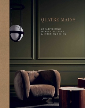 Hardcover Quatre Mains: Creative Duos in Architecture & Interior Design Book