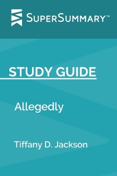 Study Guide: Allegedly by Tiffany D. Jackson (SuperSummary)