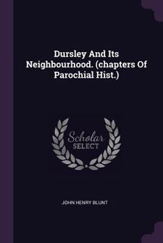 Paperback Dursley And Its Neighbourhood. (chapters Of Parochial Hist.) Book