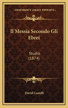 Hardcover Il Messia Secondo Gli Ebrei: Studio (1874) [Italian] Book