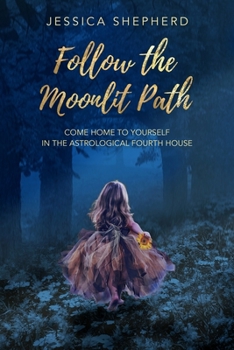 Paperback Follow the Moonlit Path: Come Home to Yourself in the Astrological Fourth House Book