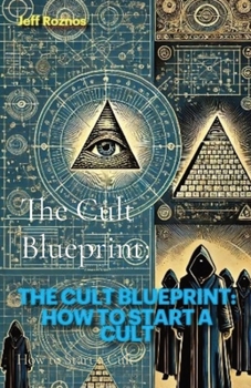 Paperback The Cult Blueprint: How to Start a Cult Book