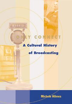 Paperback Only Connect: A Cultural History of Broadcasting in the United States [With Infotrac] Book