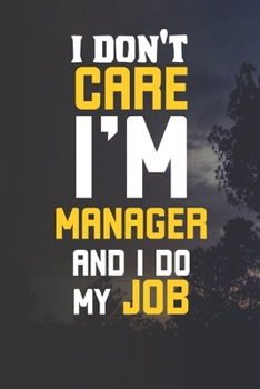 Paperback I'Dont Carre I'm Manager And I Do My Job: Lined Journal -Birthday Gift Notebook -work book - Notebook Book