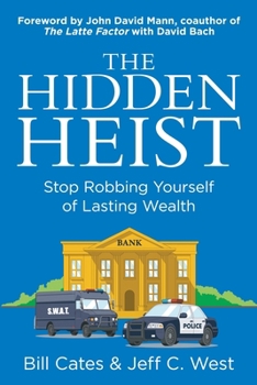Paperback The Hidden Heist: Stop Robbing Yourself of Lasting Wealth Book