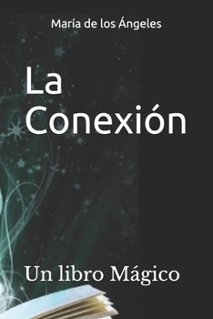 Paperback La Conexión: Un libro Mágico [Spanish] Book
