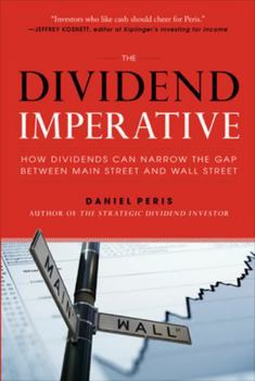 Hardcover The Dividend Imperative: How Dividends Can Narrow the Gap Between Main Street and Wall Street Book