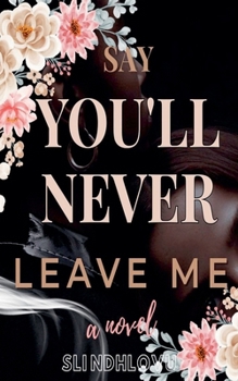 Paperback Say You'll Never Leave Me Book