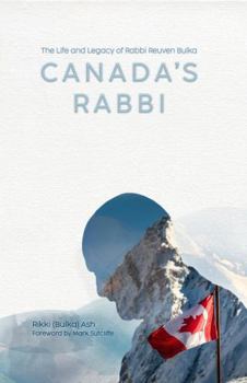 Hardcover Canada’s Rabbi: The Life and Legacy of Rabbi Reuven Bulka Book